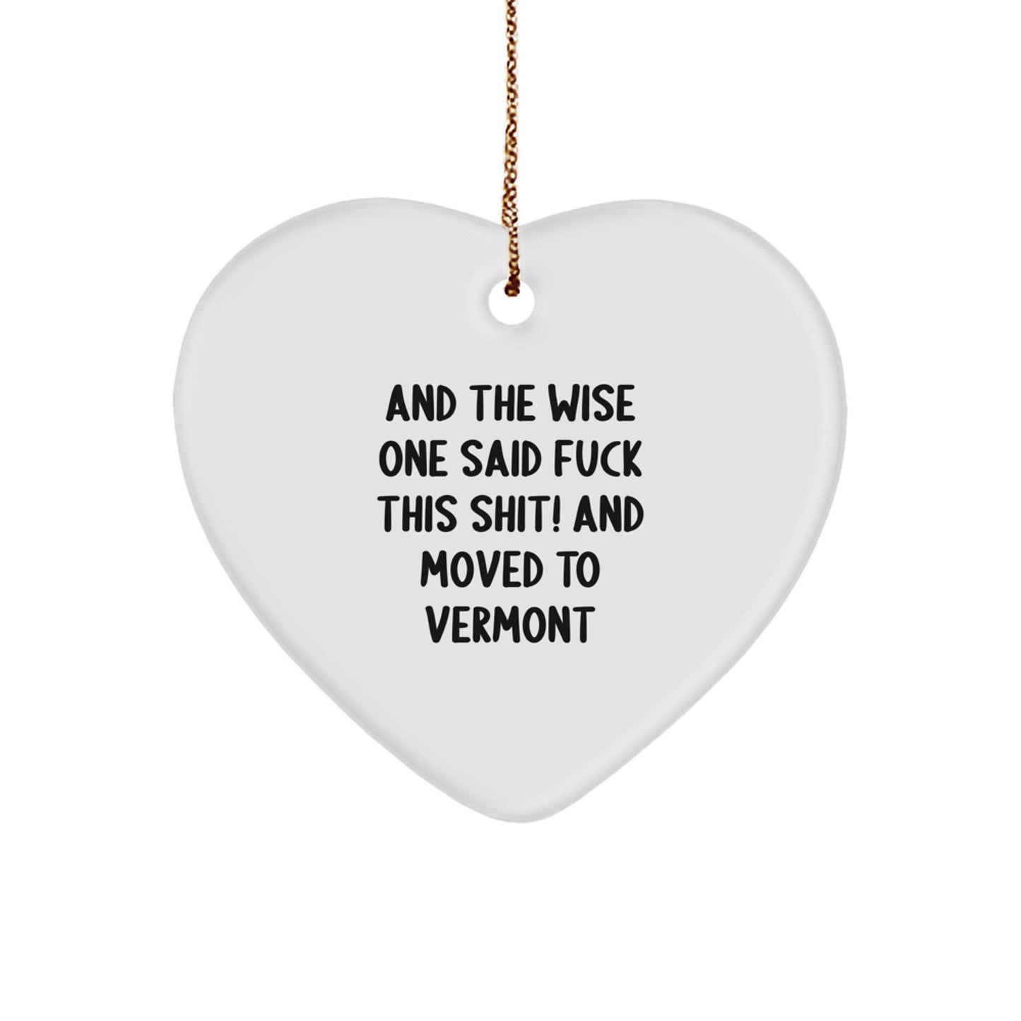 Funny Vermont Heart Ornament Gifts from Friends and Family, 'And The Wise One Said F--k This Shit!' Christmas Memorable Present - Image 1