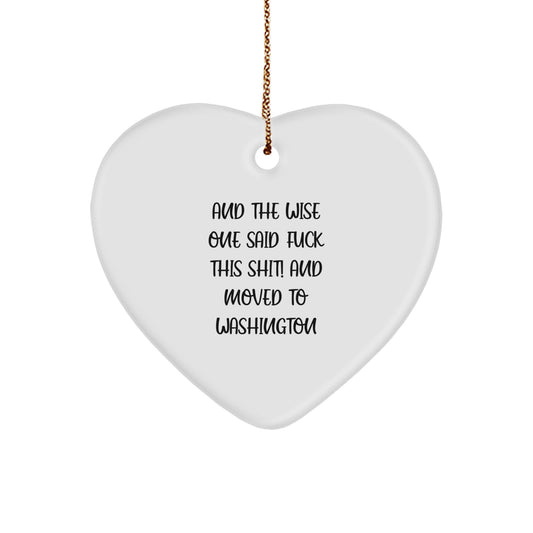 Funny Washington Heart Ornament, Gifts from Friends to Family, And The Wise One Said 'F--k This Shit!' And Moved To Washington, Christmas Decorations - Image 1