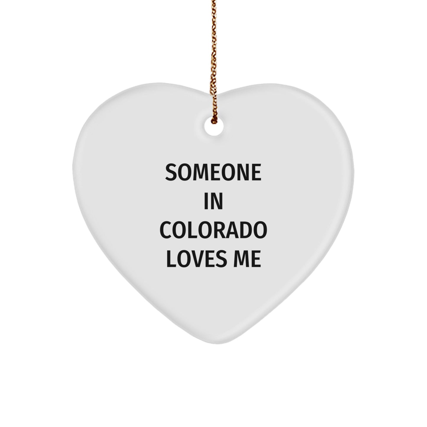 Someone in Colorado Loves Me Heart Ornament, Funny Gifts from Friends to Family for Colorado Lovers, Christmas Unique Gifts - Image 1