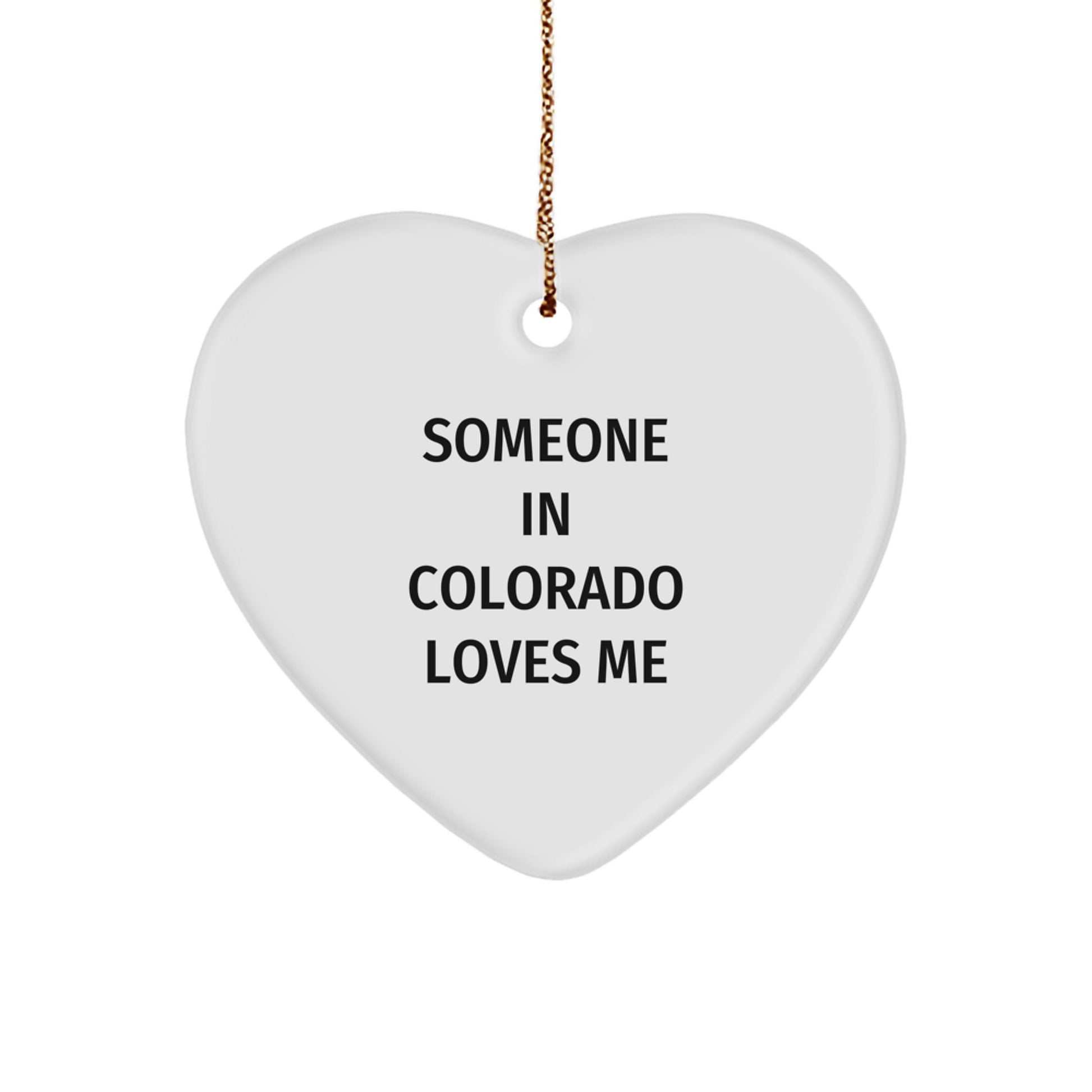Someone in Colorado Loves Me Heart Ornament, Funny Gifts from Friends to Family for Colorado Lovers, Christmas Unique Gifts - Image 1