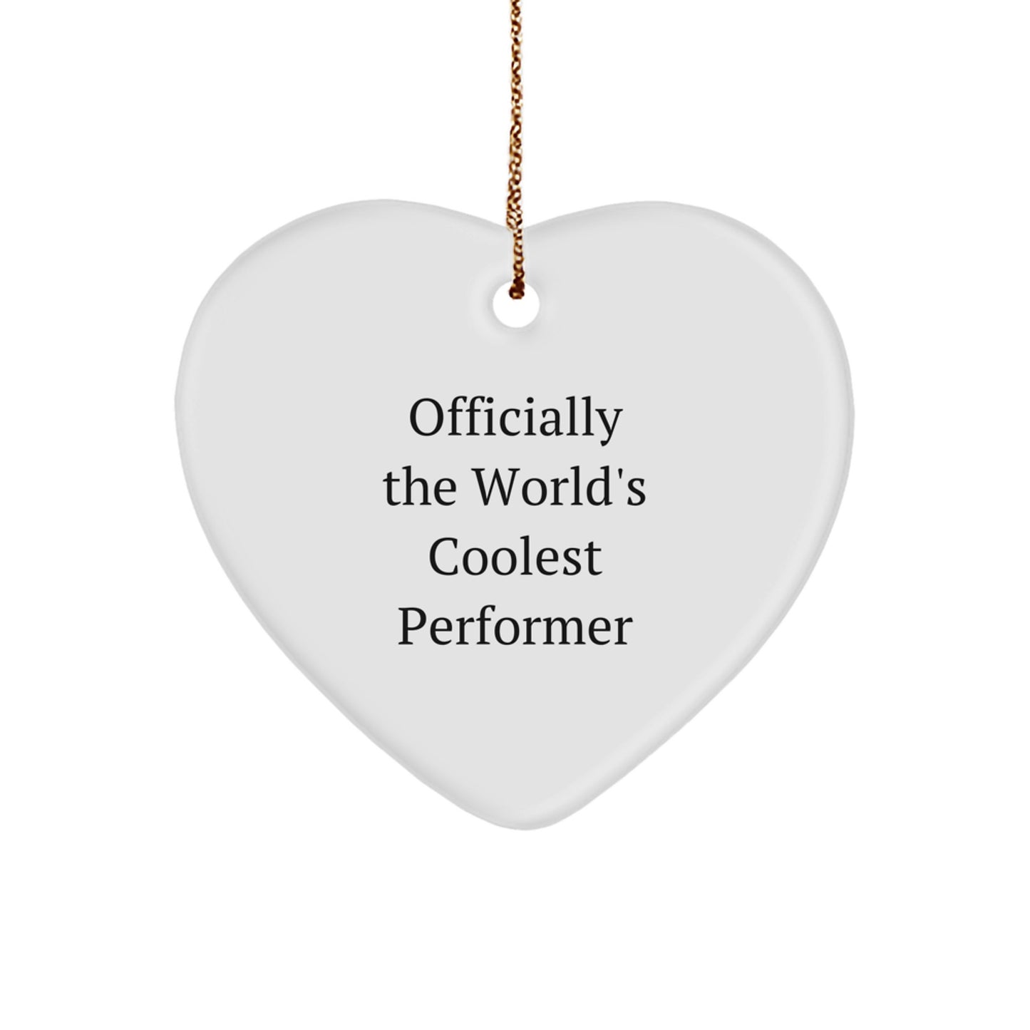 Funny Gifts from Friends - 'Officially The World's Coolest Performer' Heart Ornament for Christmas Unique Gifts - Image 1
