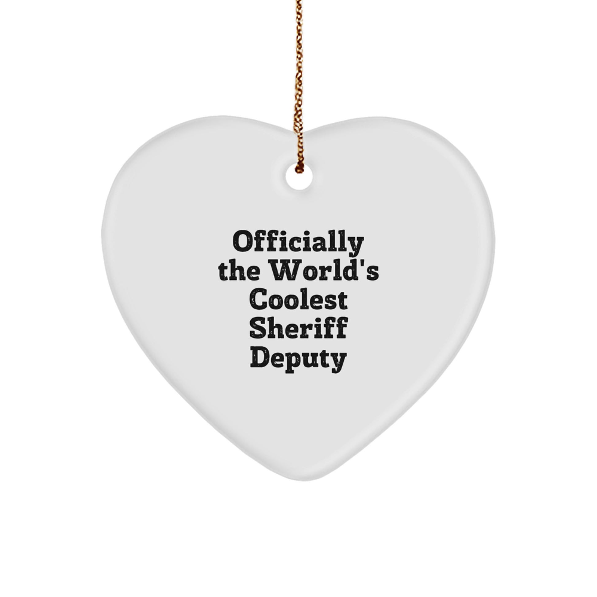 Sheriff Deputy Heart Ornament, 'Officially The World's Coolest Sheriff Deputy' Funny Gift for Sheriff Deputy, Christmas Unique Gifts from Friends, Coworkers, or Family - Image 1