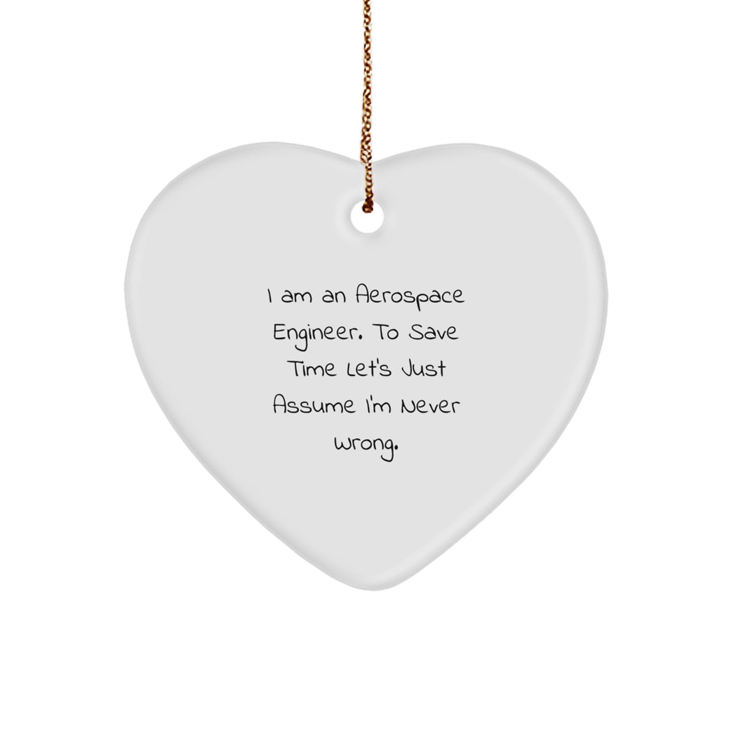 Aerospace Engineer's Heartfelt Gift, 'I'm Never Wrong' Heart Ornament, Gifts from Friends, Christmas Unique Gifts for Men - Image 1