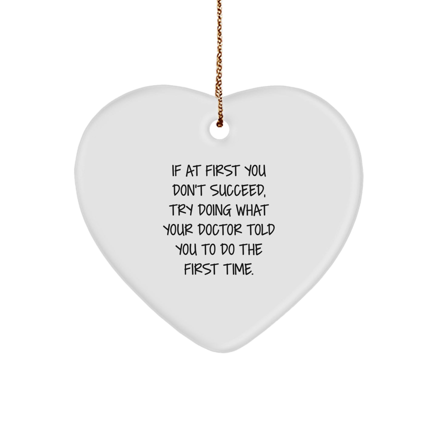 Funny Doctor Gifts, Heart Ornament for Doctor, If At First You Don't Succeed Gifts from Men to Doctor - Image 1