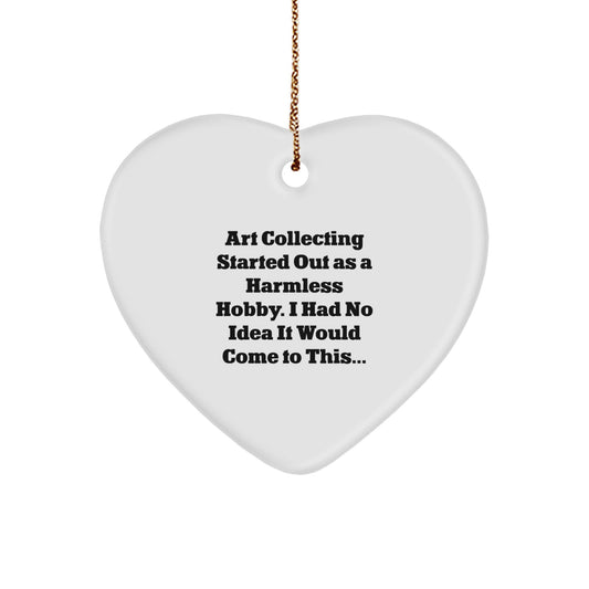 Funny Art Collecting Gifts for Friends and Family 'Art Collecting Started Out As A Harmless Hobby...' Heart Ornament for Christmas Unique Gifts - Image 1