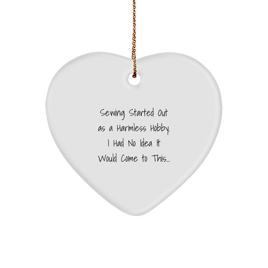 Funny Sewing Gifts for Her, Heart Ornament from Friends, Christmas Unique Decorations, 'Sewing Started Out As A Harmless Hobby' - Image 1
