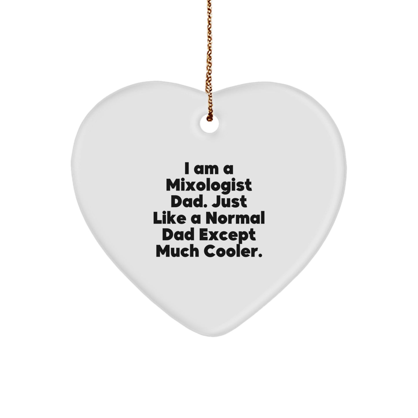Funny Mixologist Gifts for Men Dad from Family, Heart Ornament with I Am A Mixologist Dad Just Like A Normal Dad Except Much Cooler Quote, Christmas Unique Decorations - Image 1