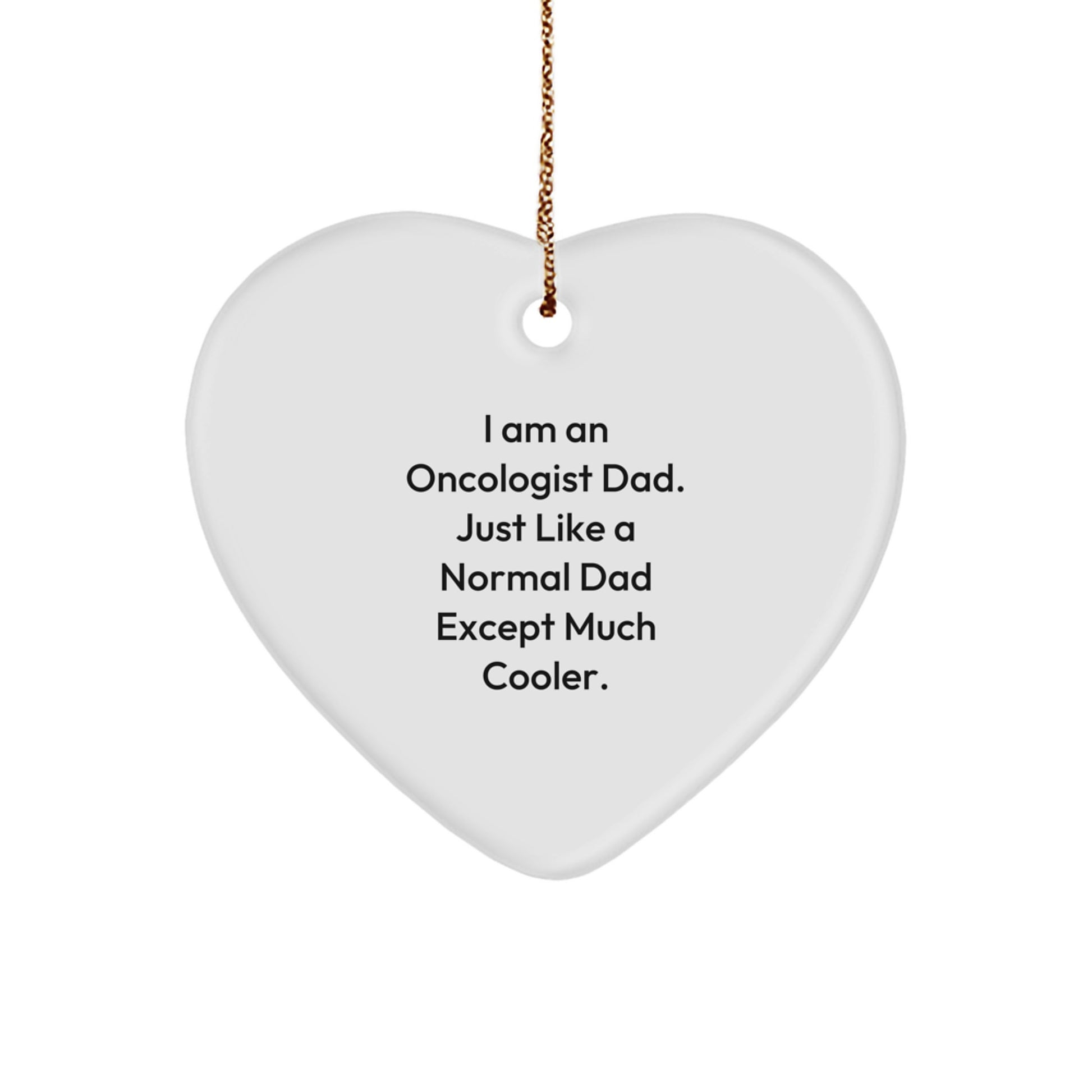 Gifts from Amazing Oncologist Dads, Heart Ornaments for Oncologists, Funny Christmas Unique Gifts for Family and Friends, 'I Am An Oncologist Dad' - Image 1