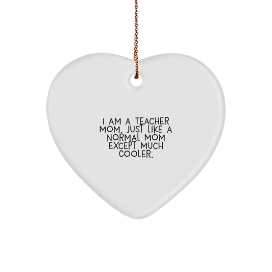 Funny Teacher Heart Ornament, Gifts from Mom, for Teacher, Christmas Unique Gifts, Heart Shaped - Image 1