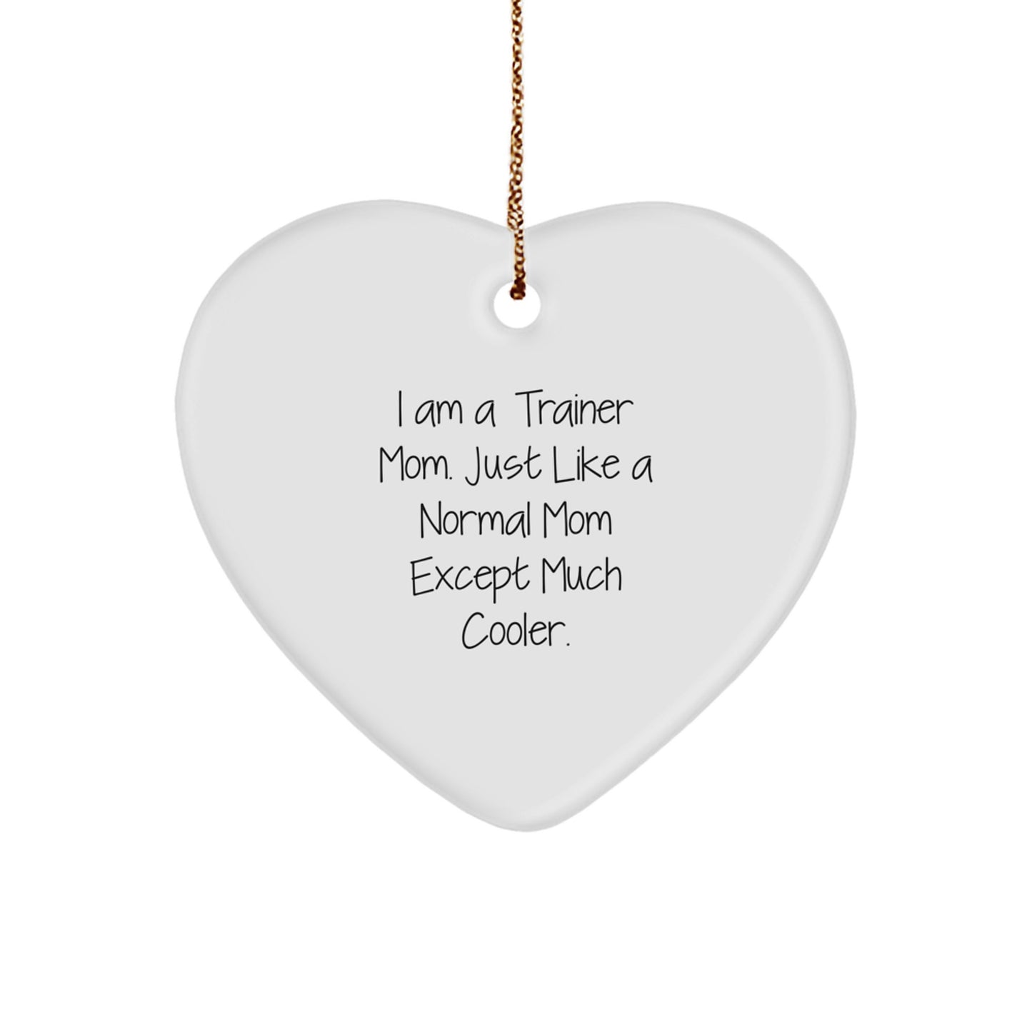 Funny Trainer Mom Heart Ornament Gifts from Mom to Trainer on Christmas Unique Gifts - Image 1