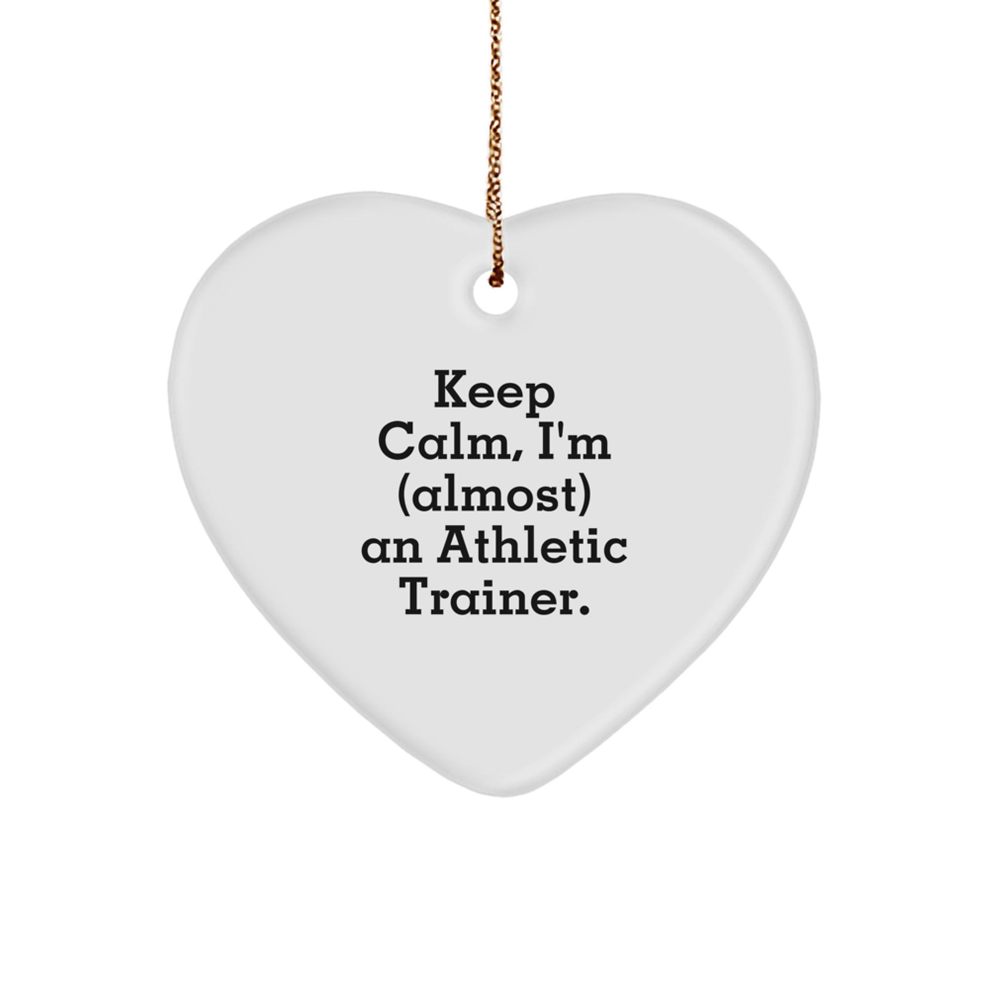 Funny Athletic Trainer Gifts from Family - Keep Calm I'm Almost An Athletic Trainer - Heart Ornament for Christmas Unique Gifts for Women Men Friends - Image 1