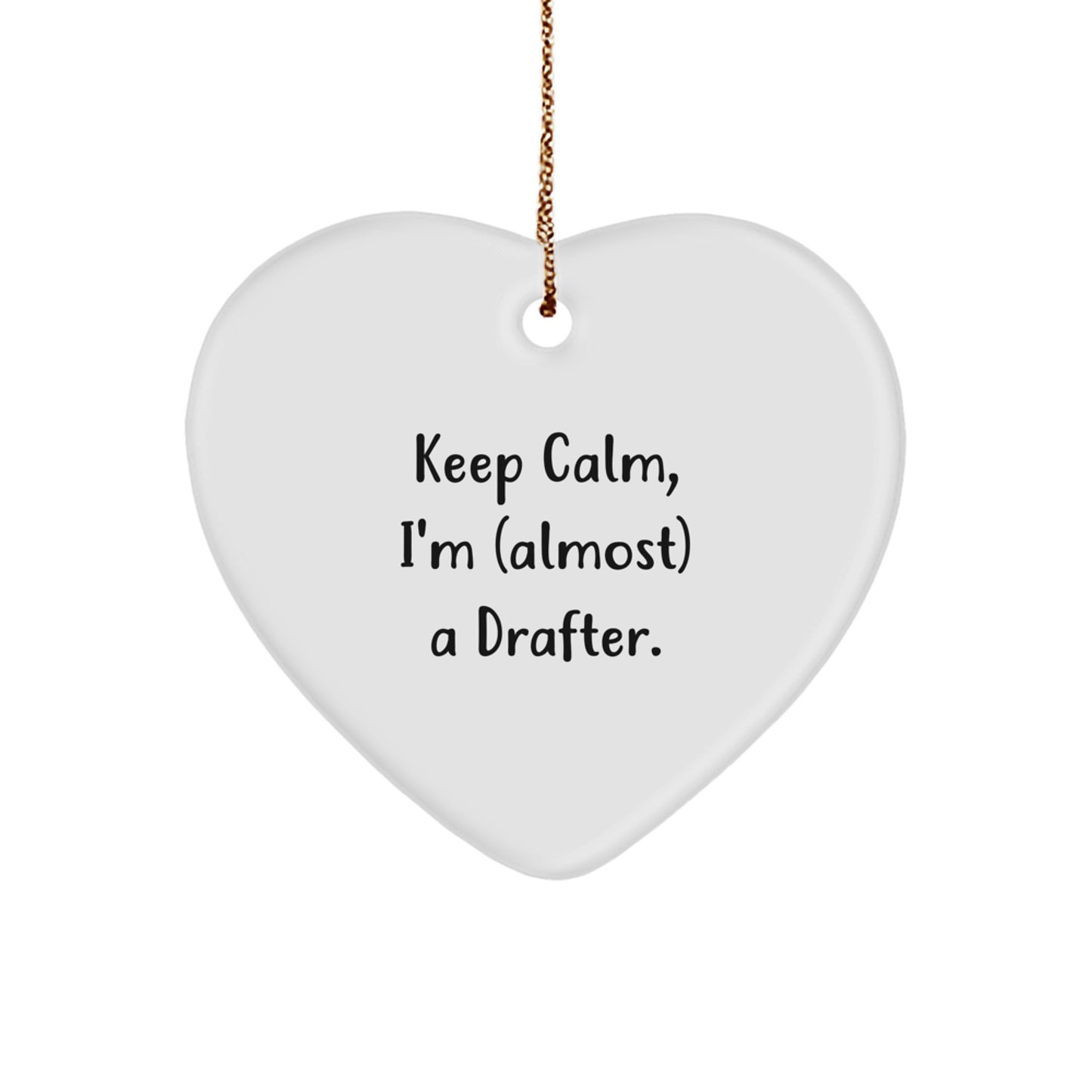 Funny Heart Ornament for Drafter, Gifts from Friends or Family, Keep Calm I'm almost a Drafter, Unique Christmas Unique Gifts, Drafter Heart Ornament - Image 1