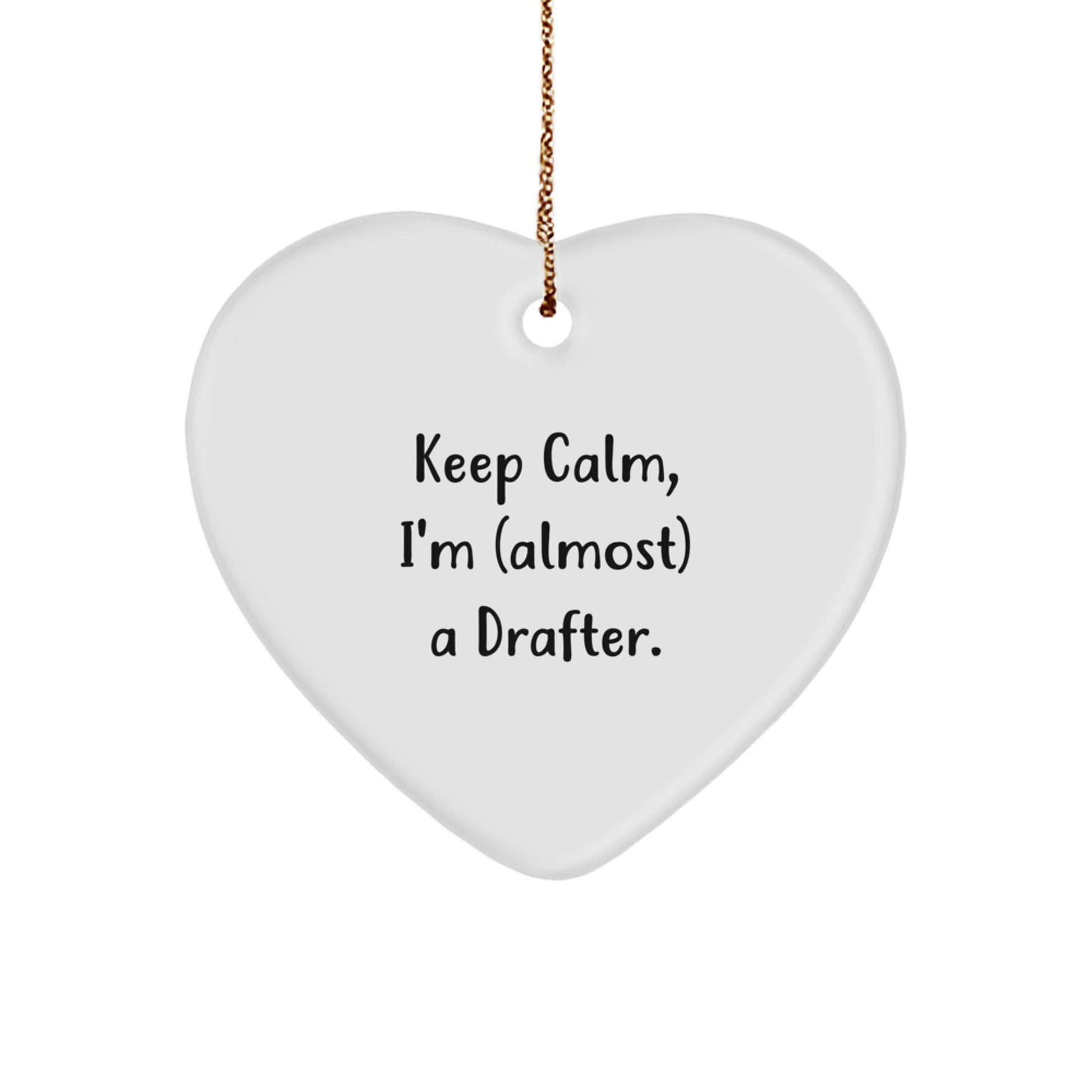 Funny Heart Ornament for Drafter, Gifts from Friends or Family, Keep Calm I'm almost a Drafter, Unique Christmas Unique Gifts, Drafter Heart Ornament - Image 1