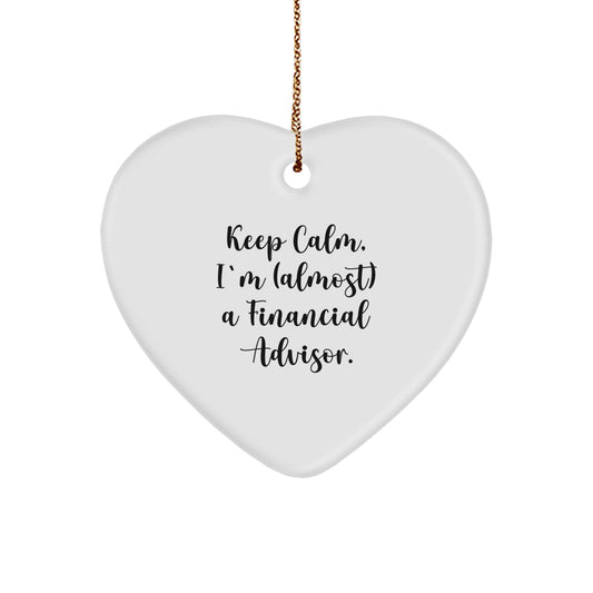 Funny Financial Advisor Gifts from Men to Friends, Heart Ornament - Keep Calm, I'm (almost) A Financial Advisor. - Image 1