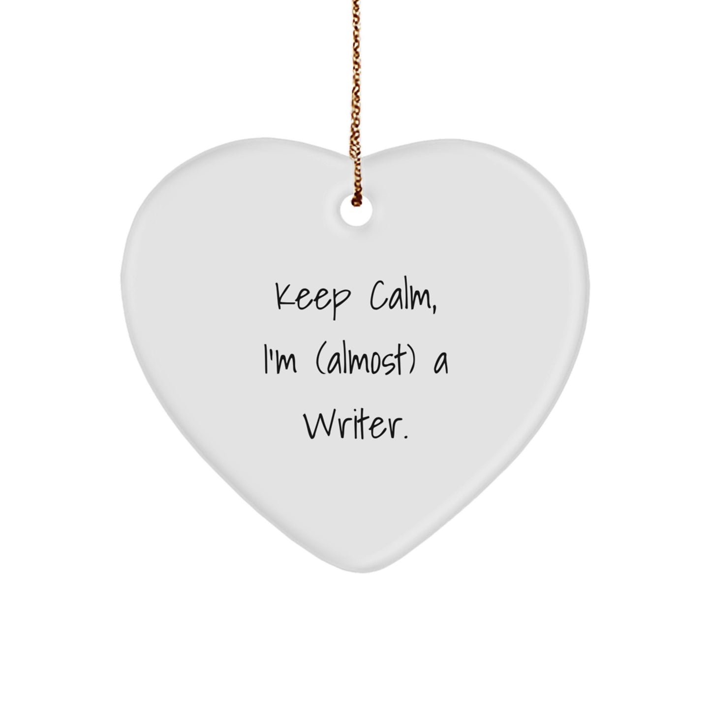 Funny Writer Gifts from Men to Family Heart Ornament, Keep Calm I'm (almost) A Writer. - Image 1