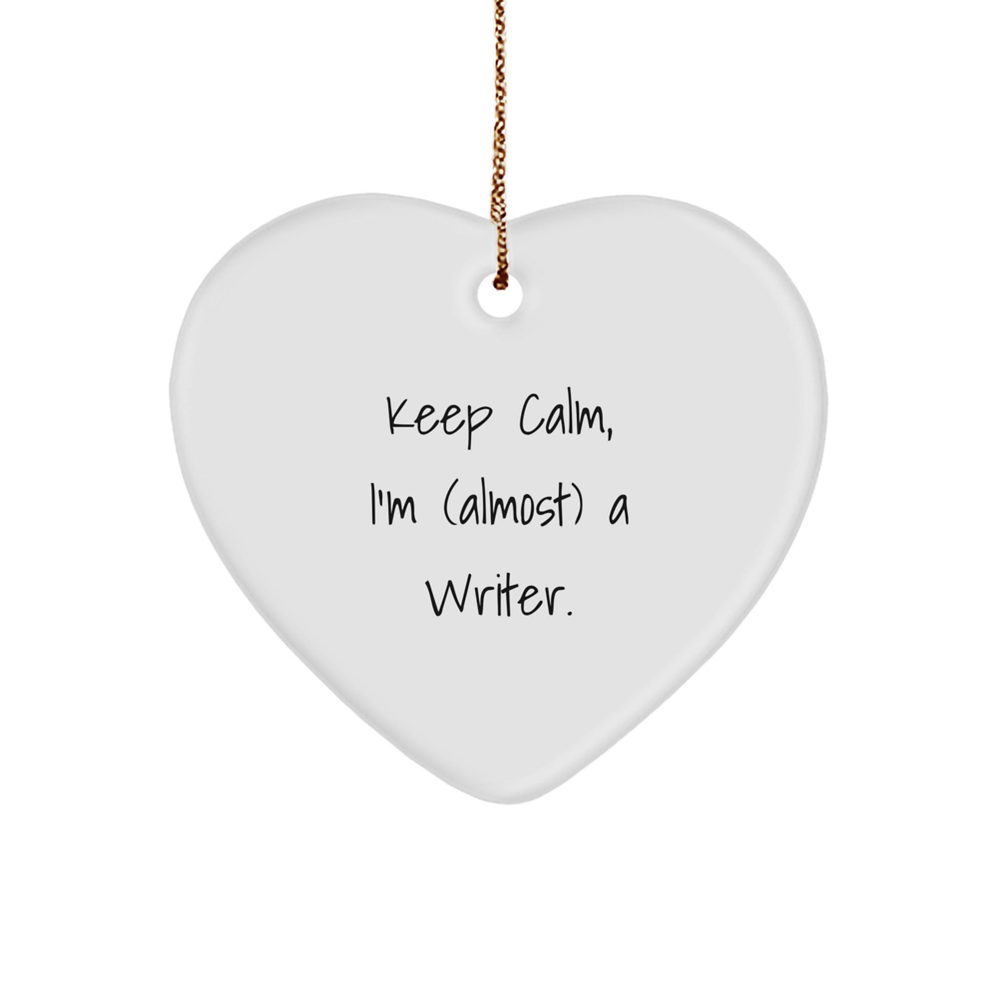 Funny Writer Gifts from Men to Family Heart Ornament, Keep Calm I'm (almost) A Writer. - Image 1