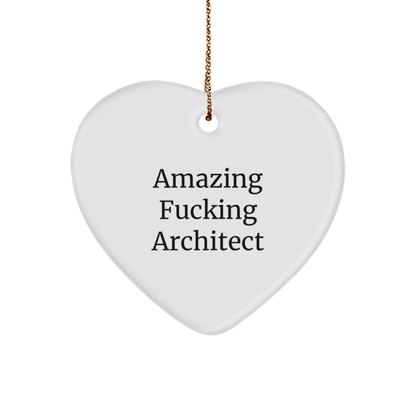 Amazing F--king Architect Heart Ornament Gifts from Men to Architect Friends at Christmas - Image 1