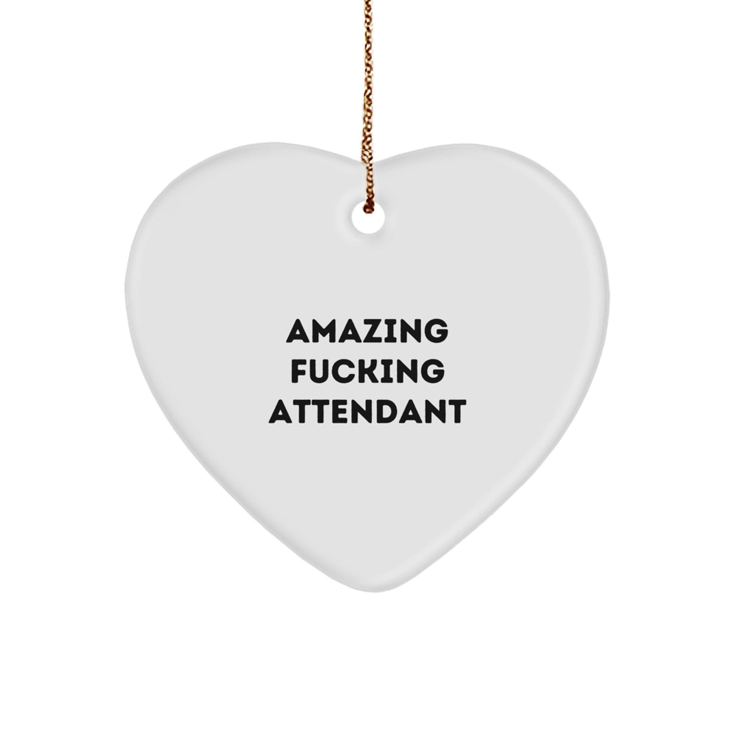 Funny Attendant Gifts from Men, Heart Ornament for Attendant, Amazing F--king Attendant Christmas Unique Gifts - Image 1