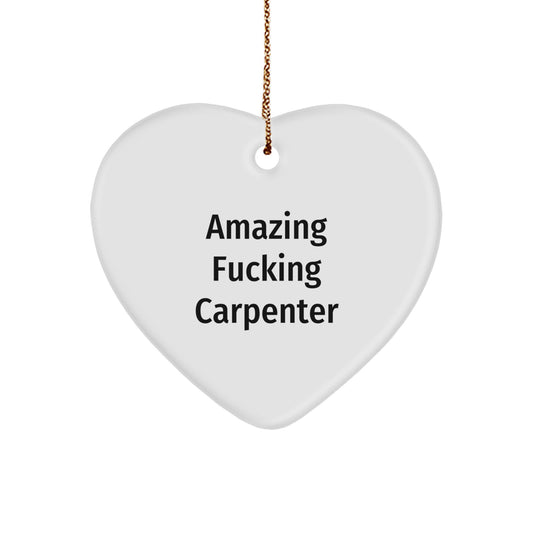 Funny Carpenter Quotes Heart Ornament, Gifts from Men to Friends for Carpenter, Christmas Unique Gifts - Image 1