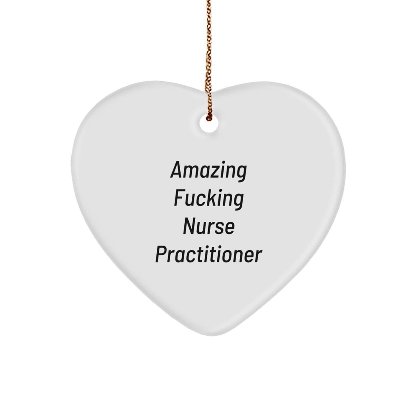 Gifts from Friends for Amazing F--king Nurse Practitioner - Funny Heart Ornament, Nurse Practitioner Christmas Unique Gifts, Heart Shaped Ornament - Image 1