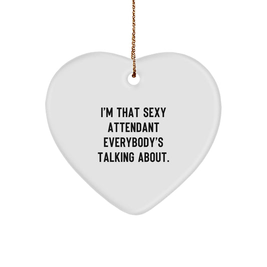 Funny Attendant Gifts, Heart Ornament for Attendant, Christmas Unique Gifts from Men, Women, Friends, Coworkers, Family, 'I'm That Sexy Attendant Everybody's Talking About.' - Image 1