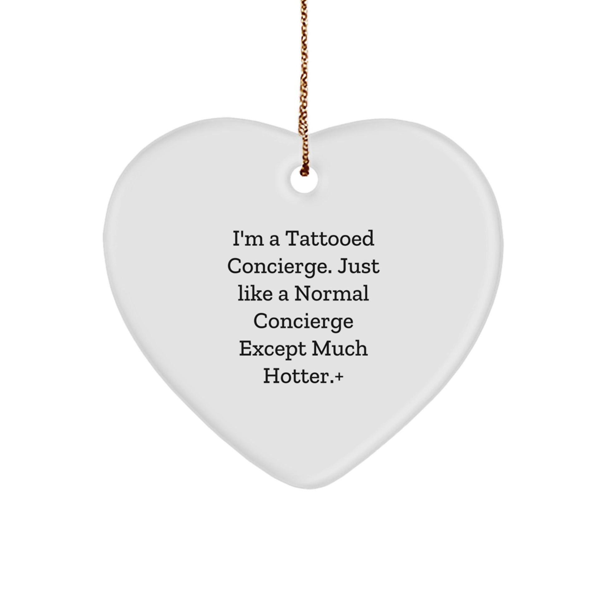 Funny Concierge Gifts from Men Friends for Concierge Men, Heart Ornament, Christmas Unique Gifts, I'm A Tattooed Concierge. Just Like A Normal Concierge Except Much Hotter.+, Concierge Heart Ornament - Image 1