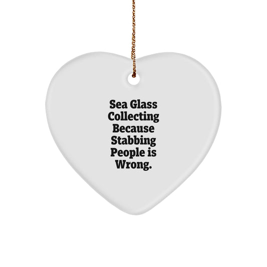 Funny Sea Glass Collecting Gifts for Her Men - Heart Ornament, Gifts from Mom Dads Friends - Sea Glass Collecting Because Stabbing People Is Wrong. - Image 1