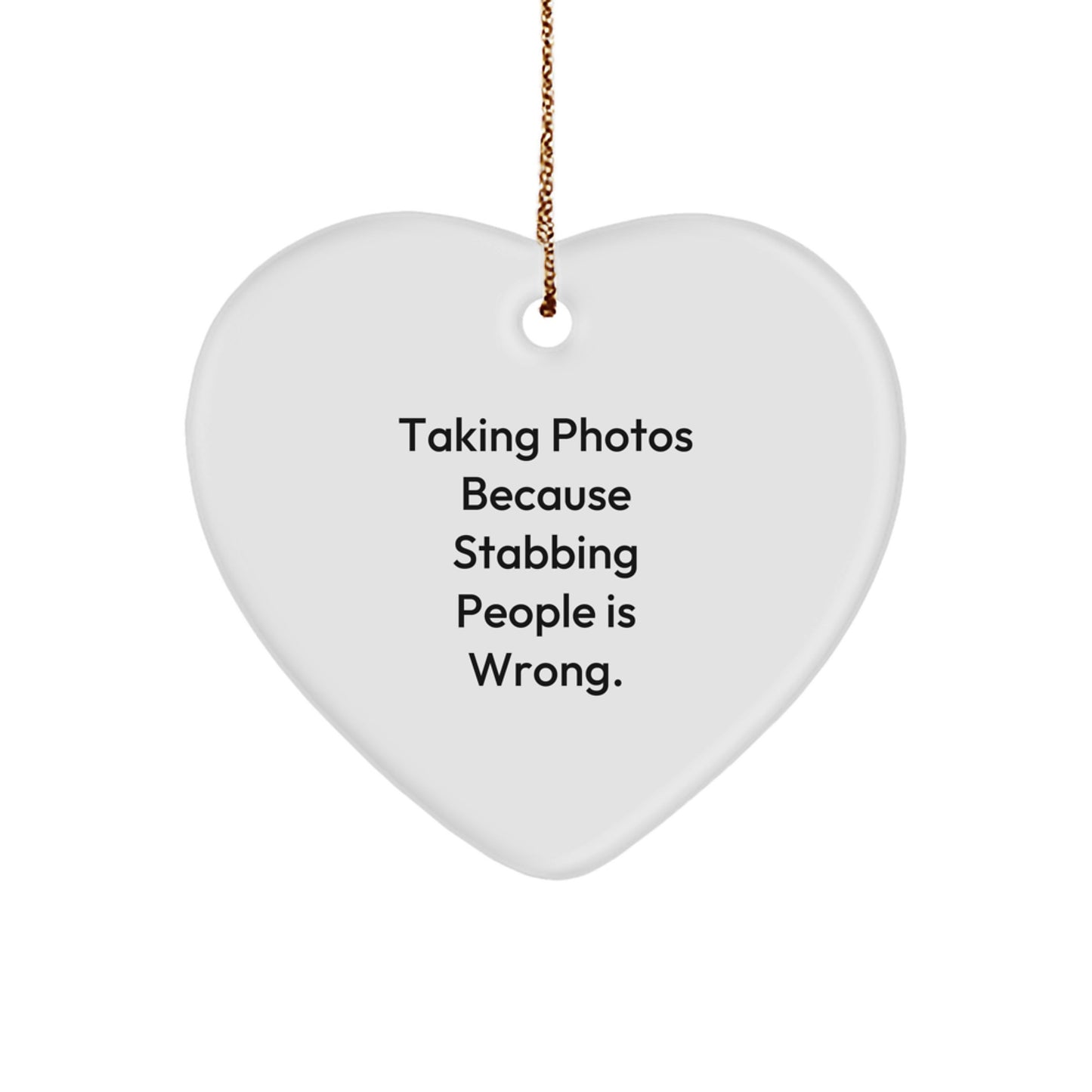 Funny Taking Photos Gifts from Men for Women - Heart Ornament Funny Quote, Christmas Unique Gifts, Taking Photos Heart Shaped Ornament - Image 1