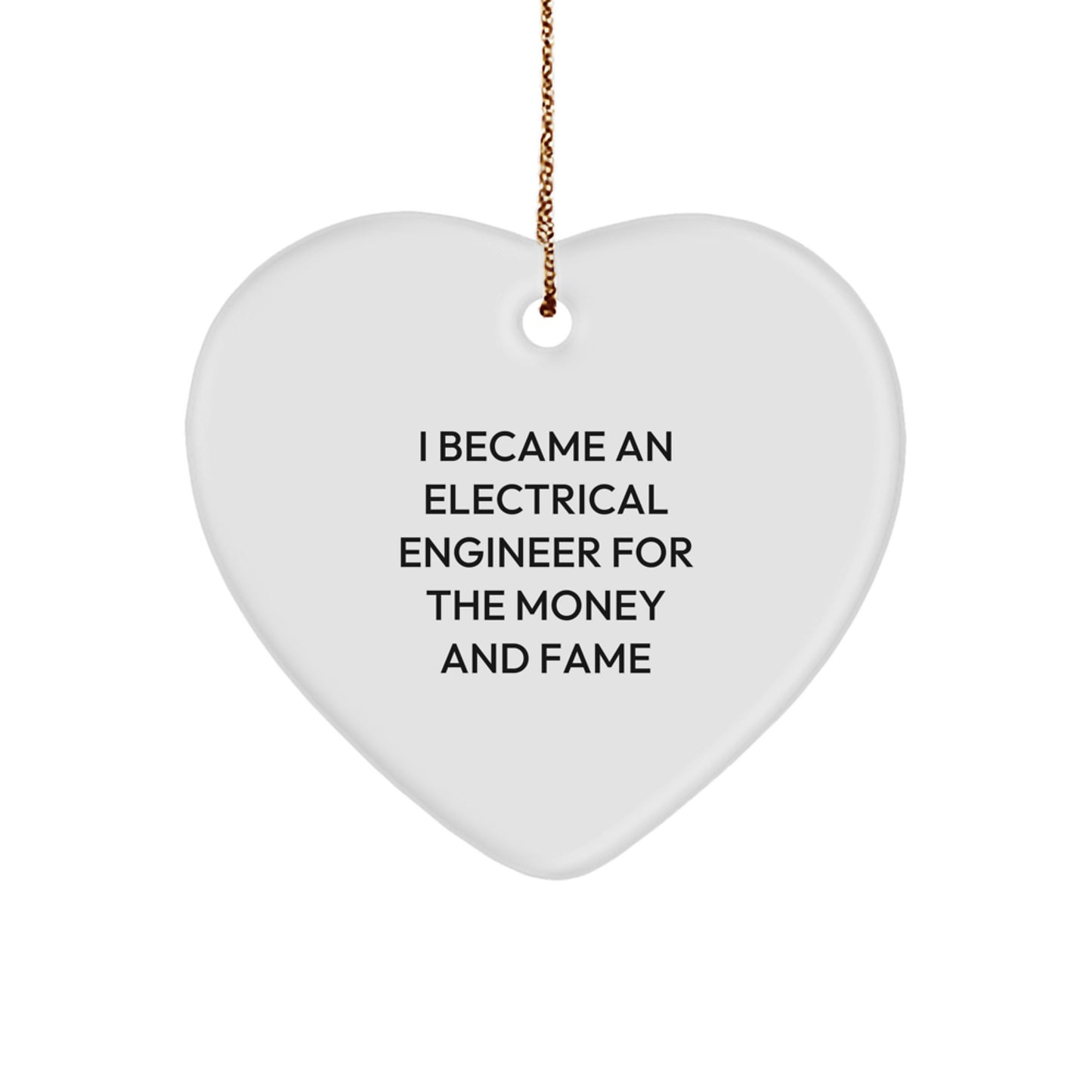Funny Electrical Engineer Gifts from Friends, Heart Ornament for Electrical Engineer Men, 'I Became An Electrical Engineer For The Money And Fame' Christmas Unique Gifts - Image 1