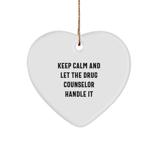Funny Drug Counselor Gifts from Friends for Drug Counselor Christmas Unique Heart Ornament Keep Calm And Let The Drug Counselor Handle It - Image 1