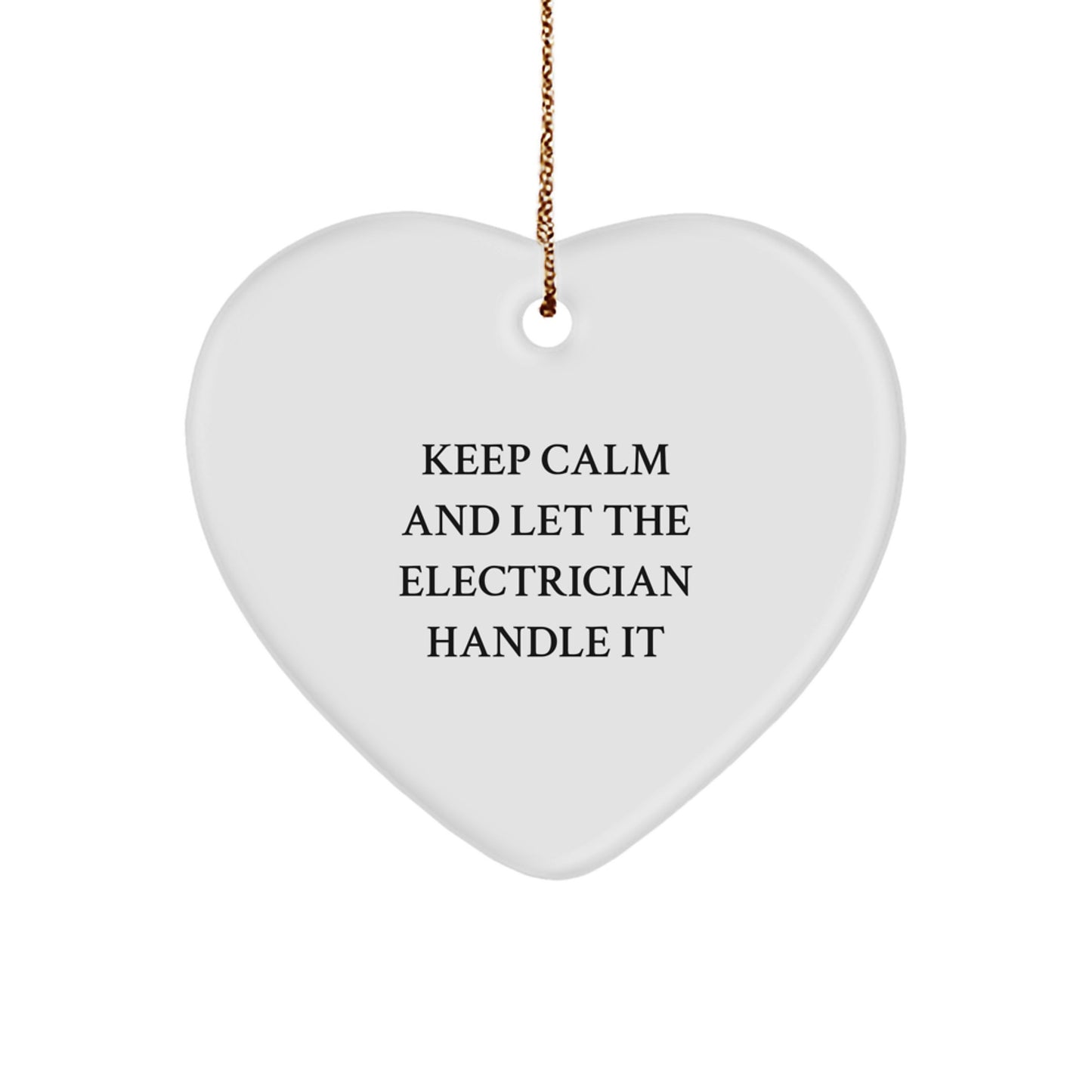 Funny Electrician Gifts from Friends for Electrician, Heart Ornament Christmas Unique Presents, Keep Calm And Let The Electrician Handle It - Image 1
