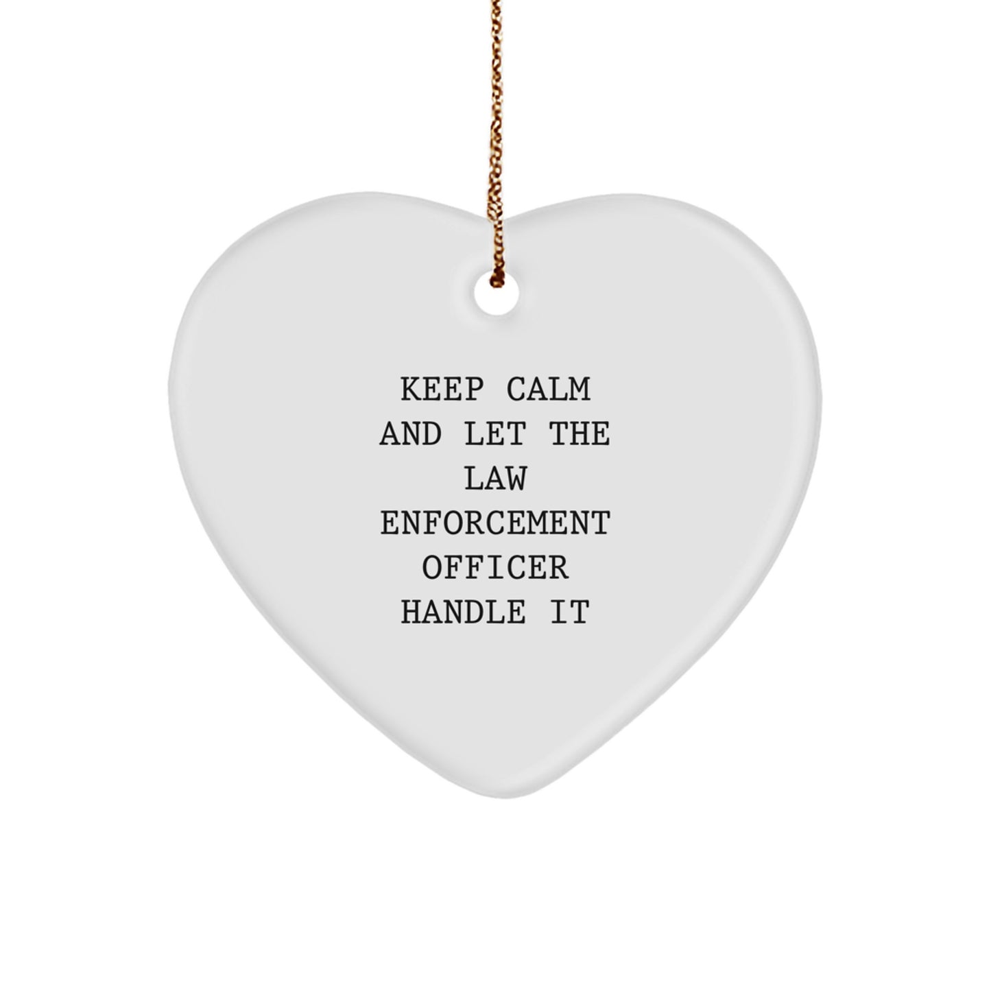 Funny Heart Ornament Gifts from Men to Law Enforcement Officers, Keep Calm And Let Them Handle It, Christmas Unique Gifts - Image 1