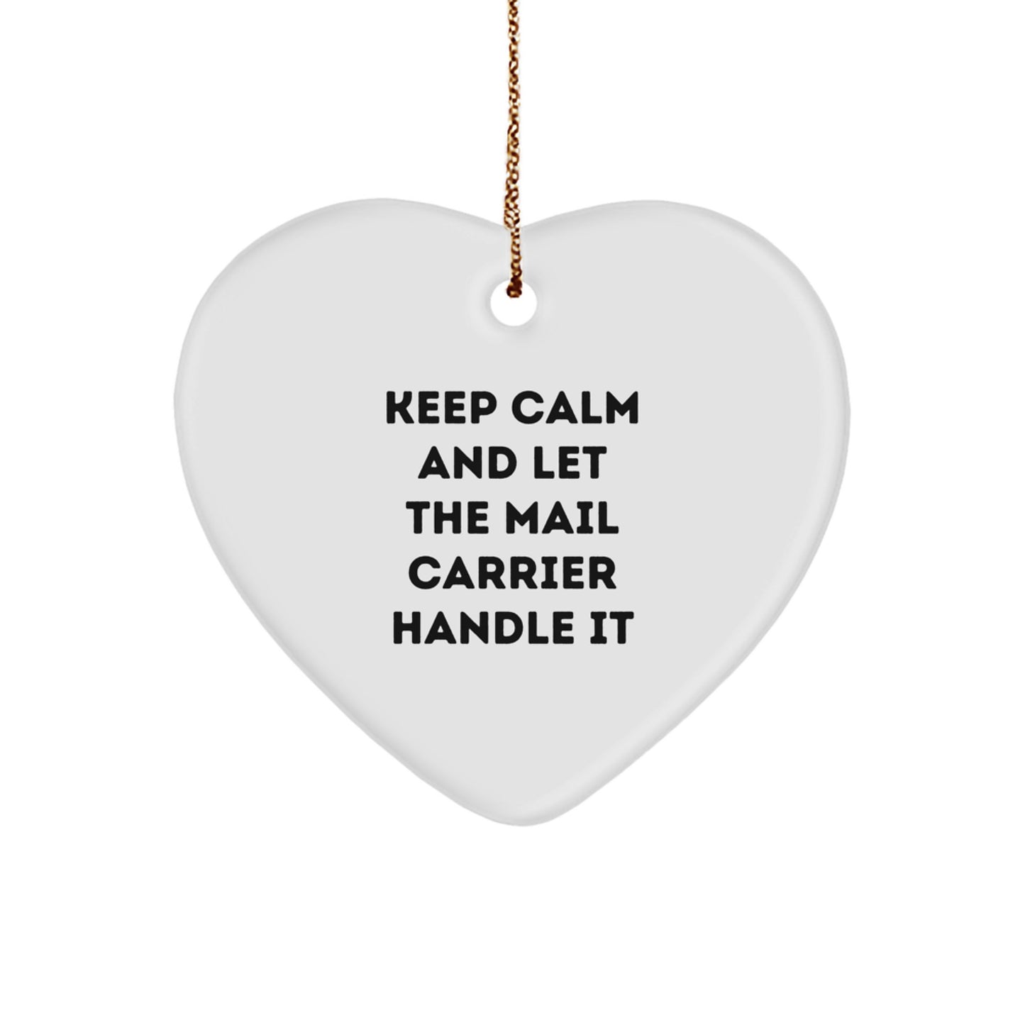 Funny Mail Carrier Heart Ornament Gifts from Friends to Mail Carrier, Christmas Unique Gifts, Keep Calm And Let The Mail Carrier Handle It - Image 1