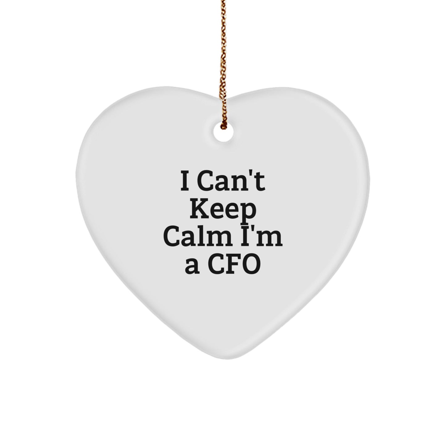 Funny CFO Gifts for Men - I Can't Keep Calm I'm A CFO Heart Ornament, Unique Christmas Unique Gifts from Men to CFO - Image 1