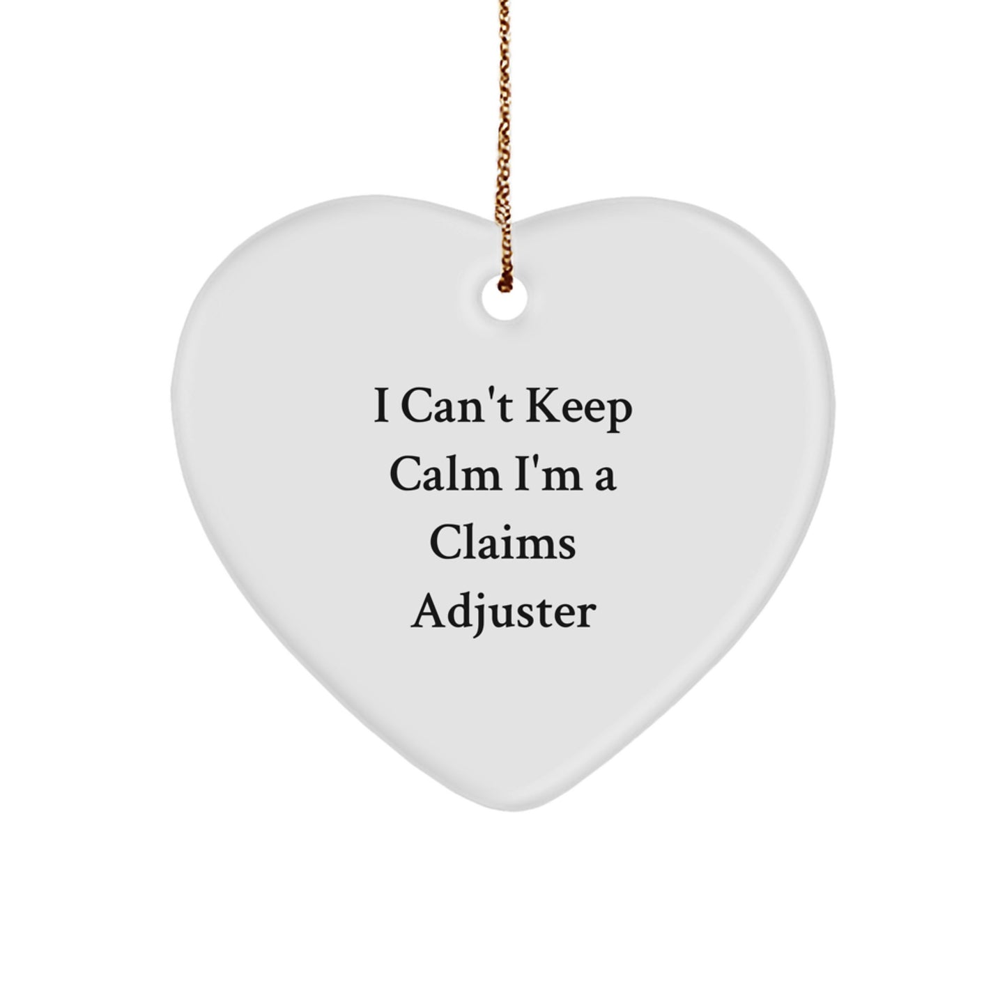 Funny Claims Adjuster Gifts for Men, 'I Can't Keep Calm I'm A Claims Adjuster' Heart Ornament for Christmas Unique Gifts from Family - Image 1