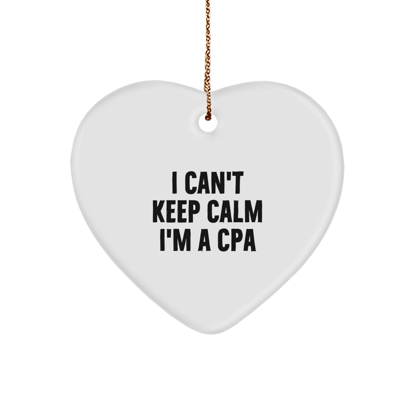 Funny 'I Can't Keep Calm I'm A CPA' Heart Ornament Gifts for CPAs from Friends - Christmas Unique Gifts - Image 1