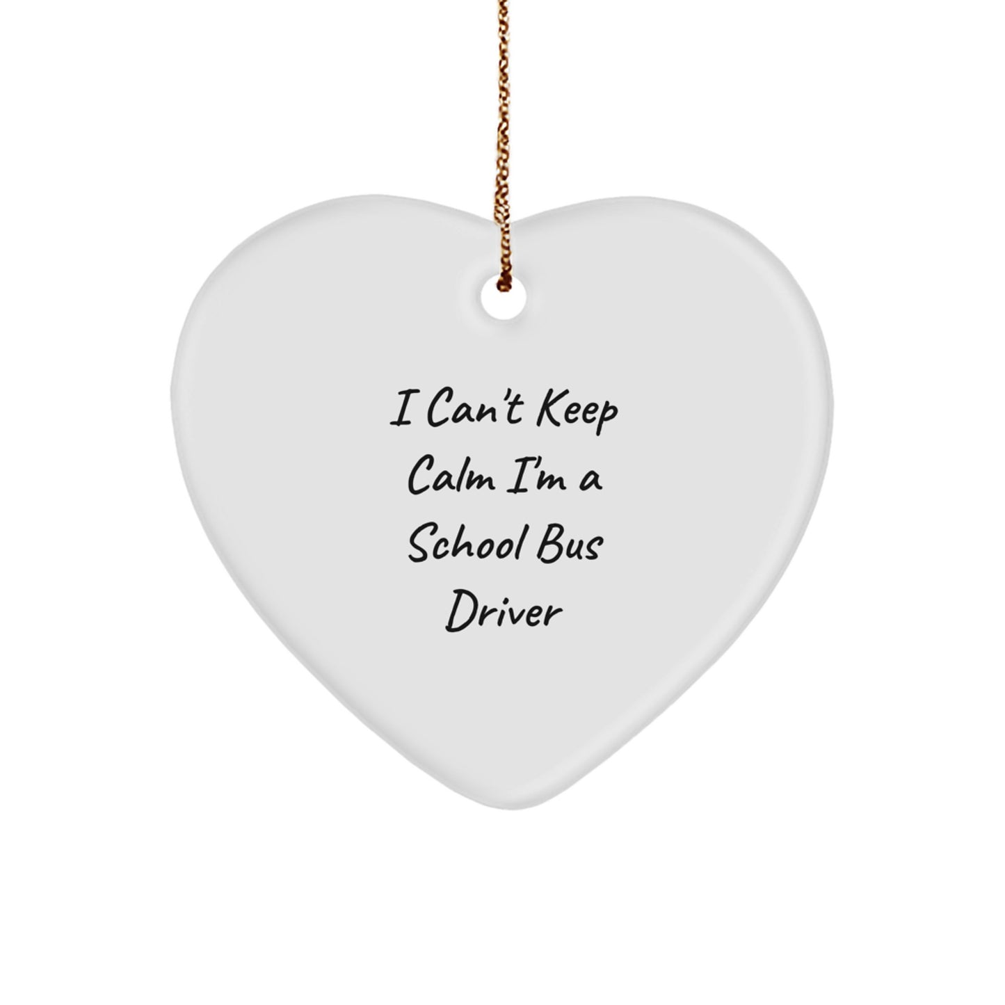 Funny School Bus Driver Gifts from Friends to Men - I Can't Keep Calm Heart Ornament for Christmas Unique Presents - Image 1