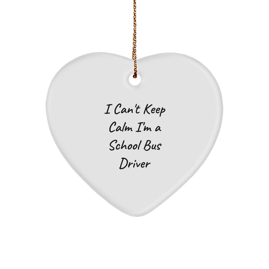 Funny School Bus Driver Gifts from Friends to Men - I Can't Keep Calm Heart Ornament for Christmas Unique Presents - Image 1