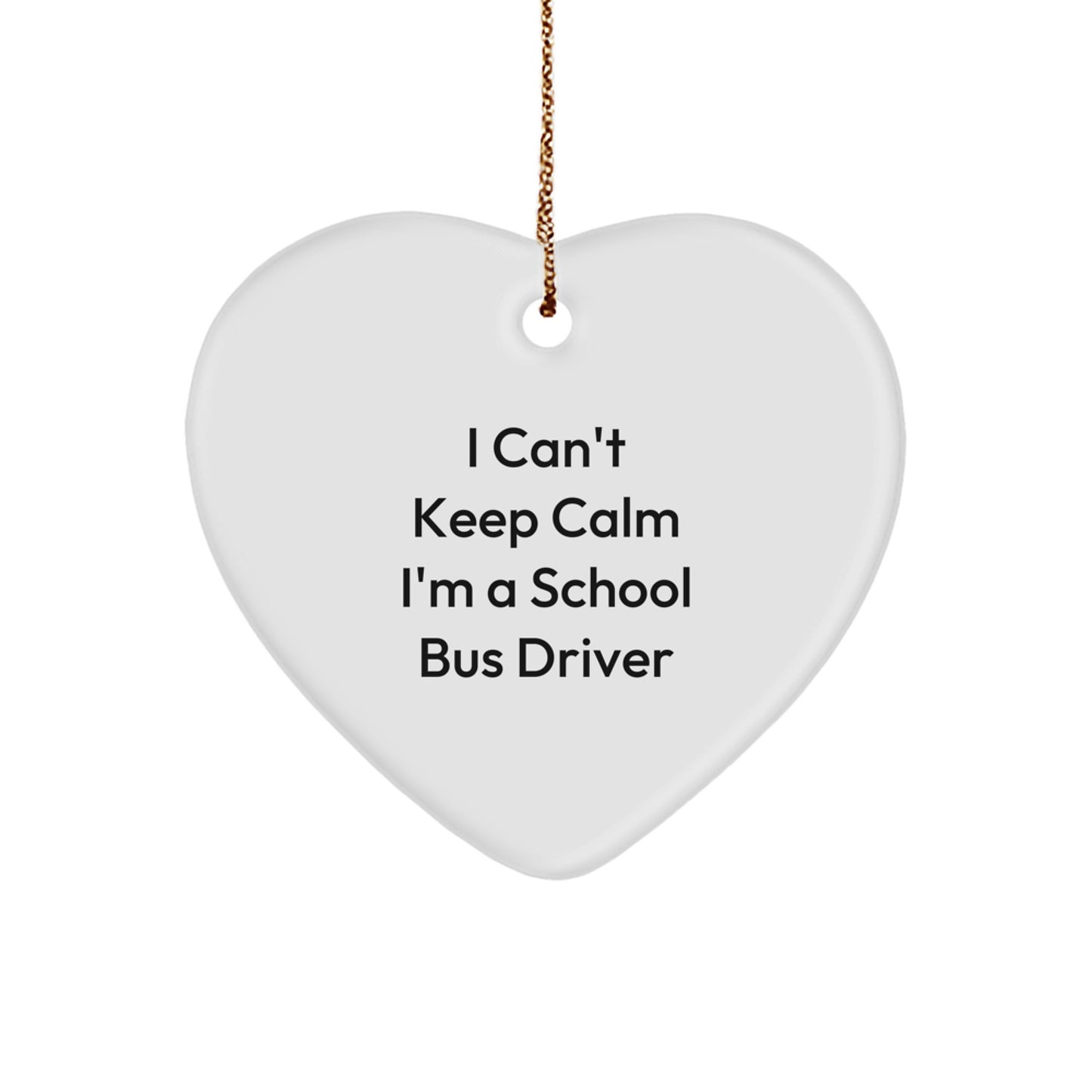 Funny School Bus Driver Heart Ornament Gifts from Friends for School Bus Driver I Cant Keep Calm I'm A School Bus Driver Christmas - Image 1
