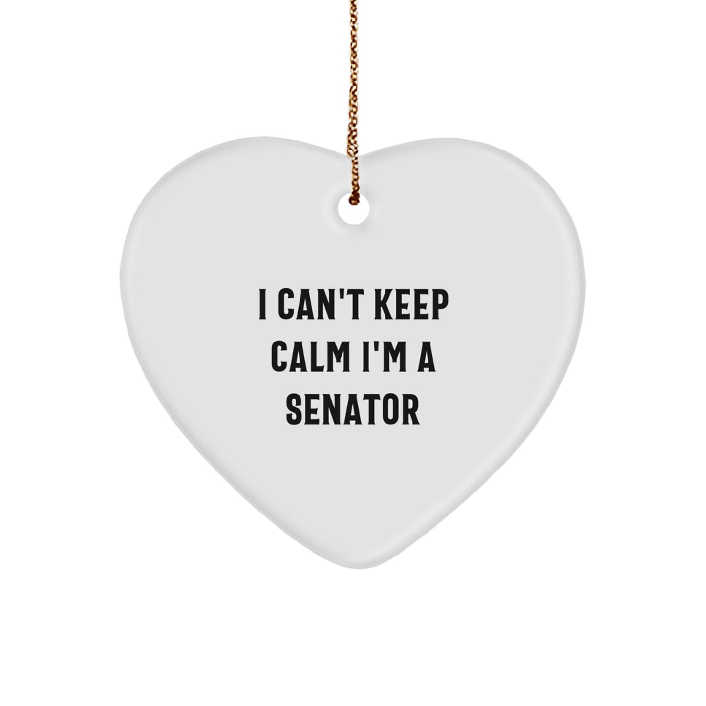 Funny Senator Gifts from Friends for Christmas - 'I Can't Keep Calm I'm A Senator' Heart Ornament - Image 1