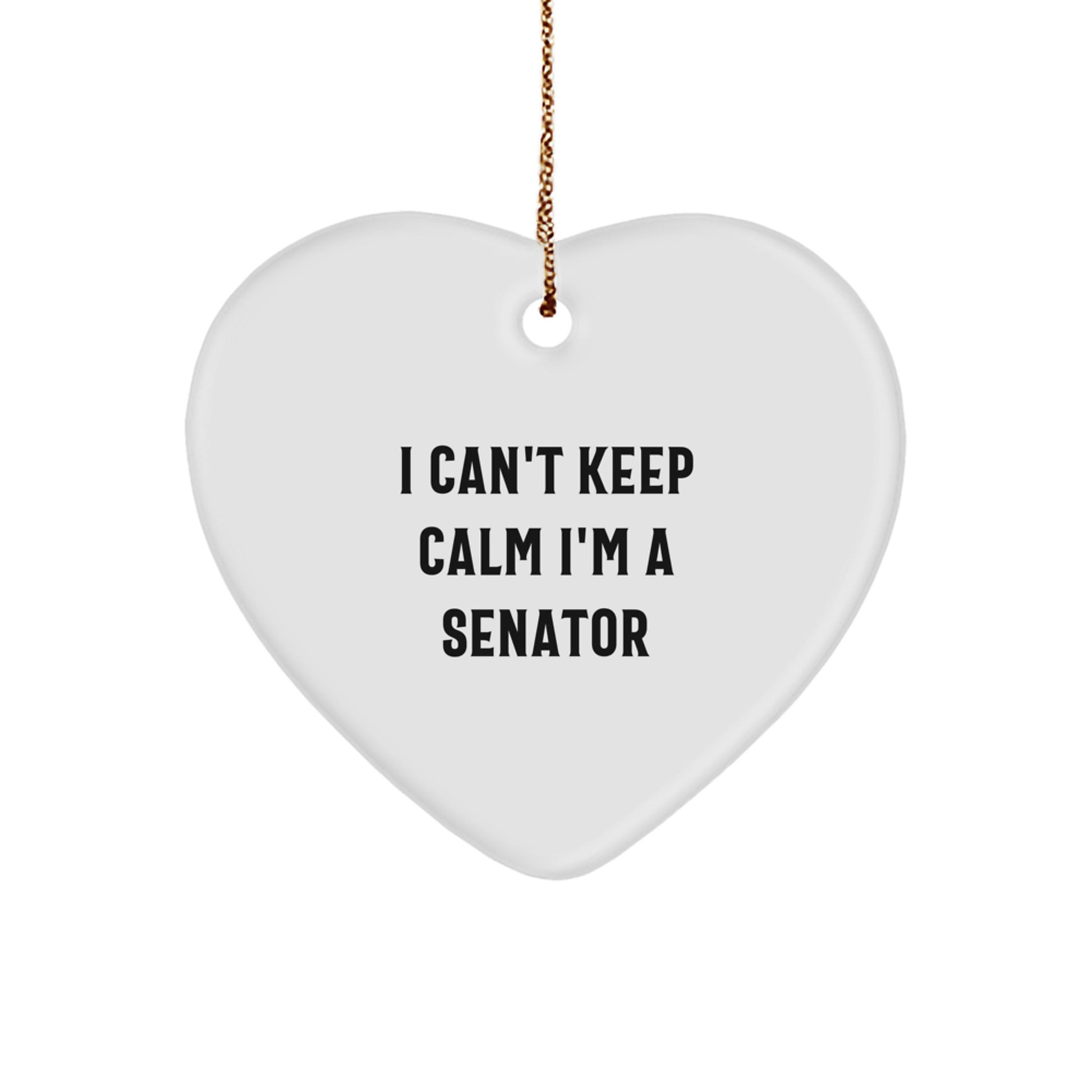 Funny Senator Gifts from Friends for Christmas - 'I Can't Keep Calm I'm A Senator' Heart Ornament - Image 1