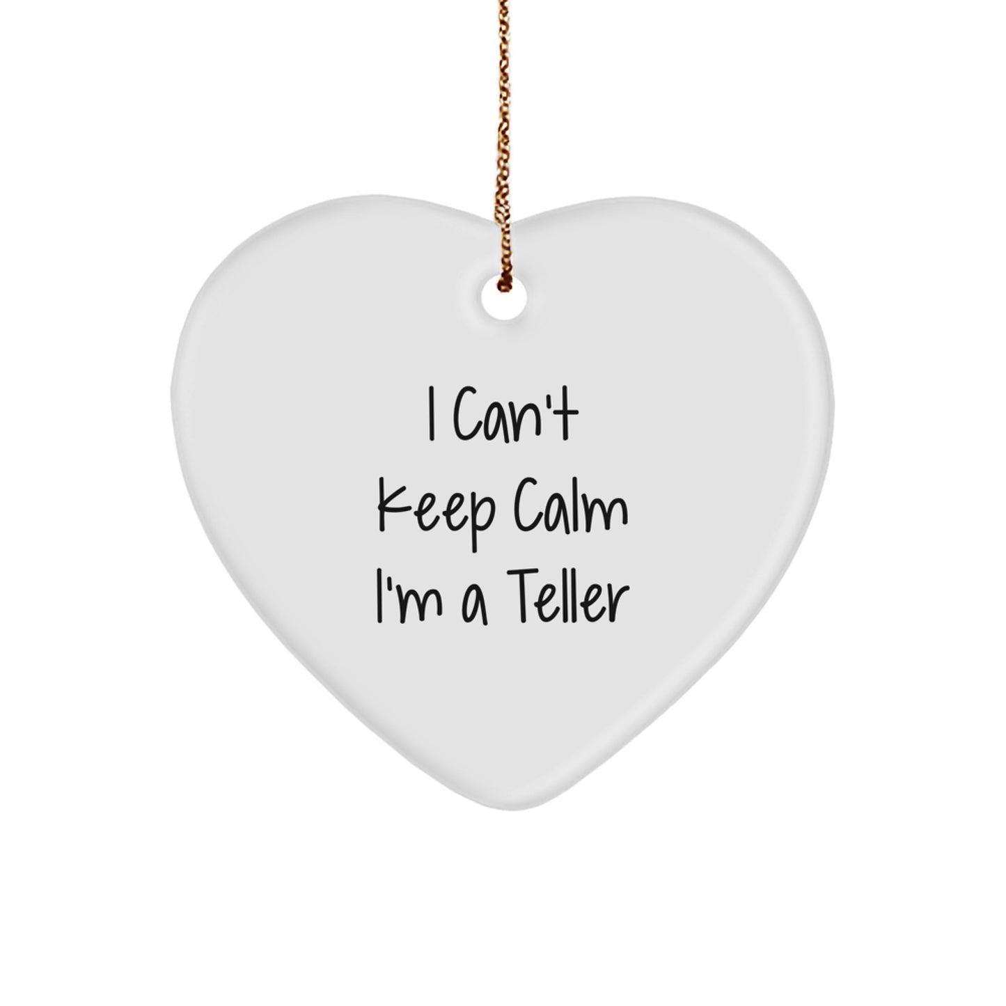 Funny Teller Gifts, I Can't Keep Calm I'm A Teller Heart Ornament for Teller, Christmas Unique Gifts from Friends and Family - Image 1