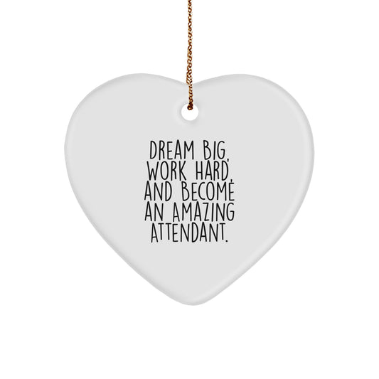 Dream Big Attendant Heart Ornament Gifts from Friends and Family for Christmas - Image 1