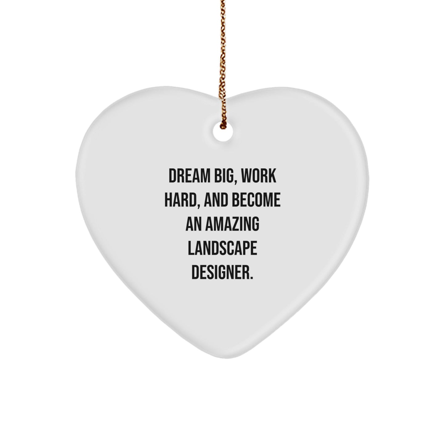 Inspiring Landscape Designer Christmas Unique Gifts from Friends, Unique Heart Ornament for Landscape Designer Men, Funny Heart Shape Ornament with Dream Big Quote - Image 1