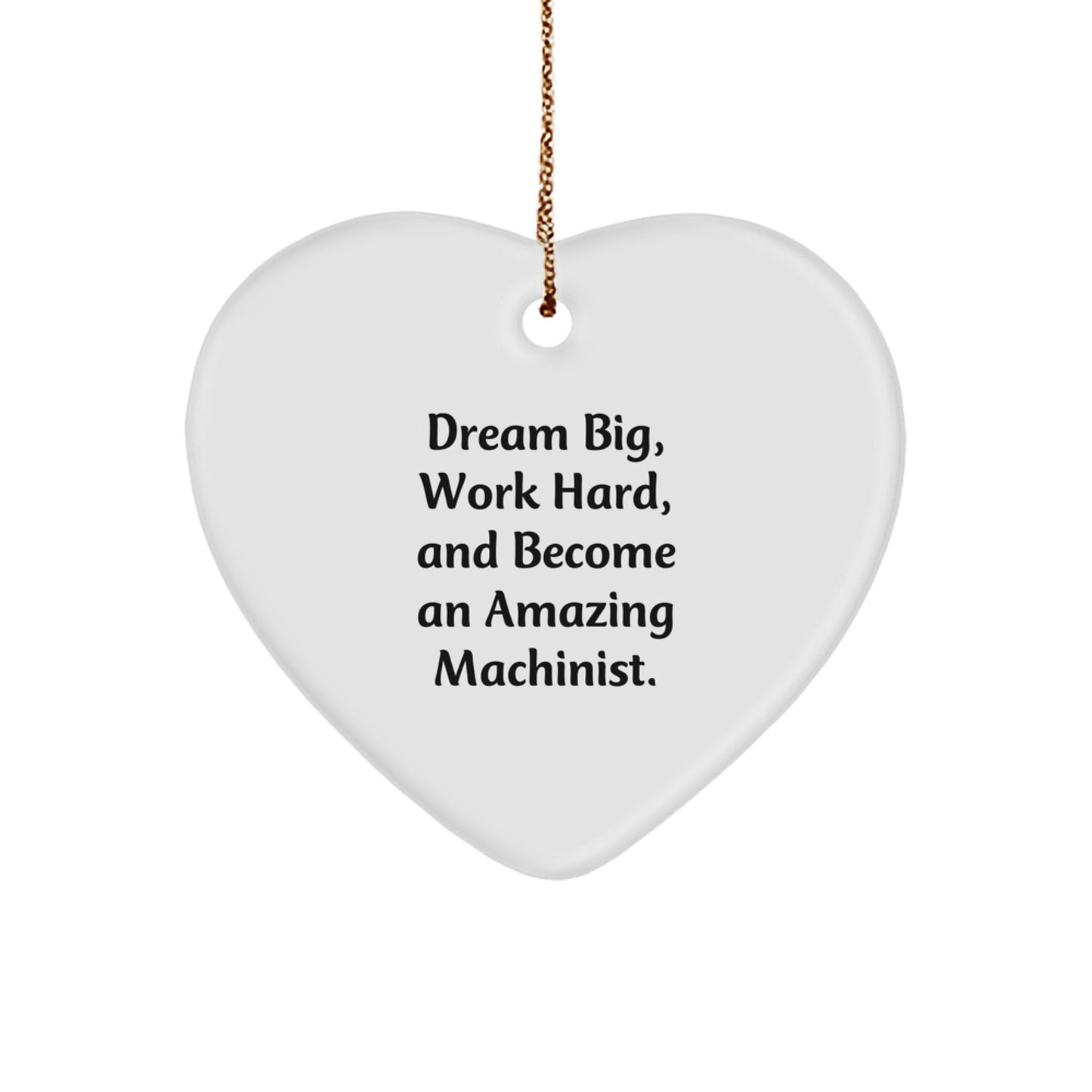 Funny Machinist Gifts for Him - Heart Ornament, Inspirational Dream Big Work Hard Quote, Perfect Machinist Christmas Unique Gifts from Friends, Family - Image 1