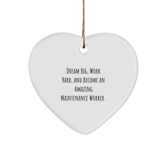 Dream Big Funny Maintenance Worker Gifts from Men for Men, Heart Ornament Inspirational Quote, Christmas Unique Gift - Image 1