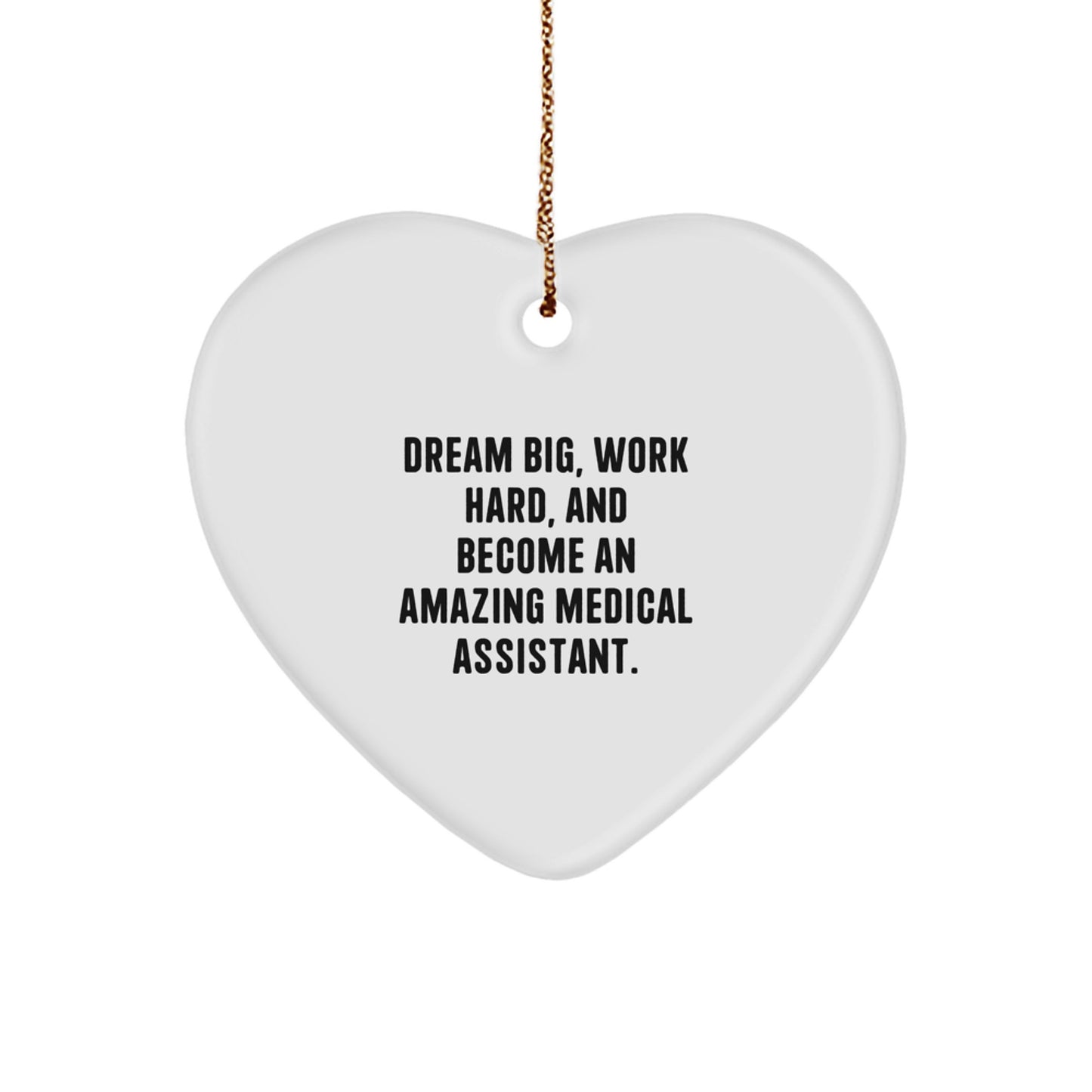 Funny Medical Assistant Heart Ornament Gifts from Friends, Family, or Coworkers - Dream Big Work Hard Quote Christmas Unique Gifts - Image 1