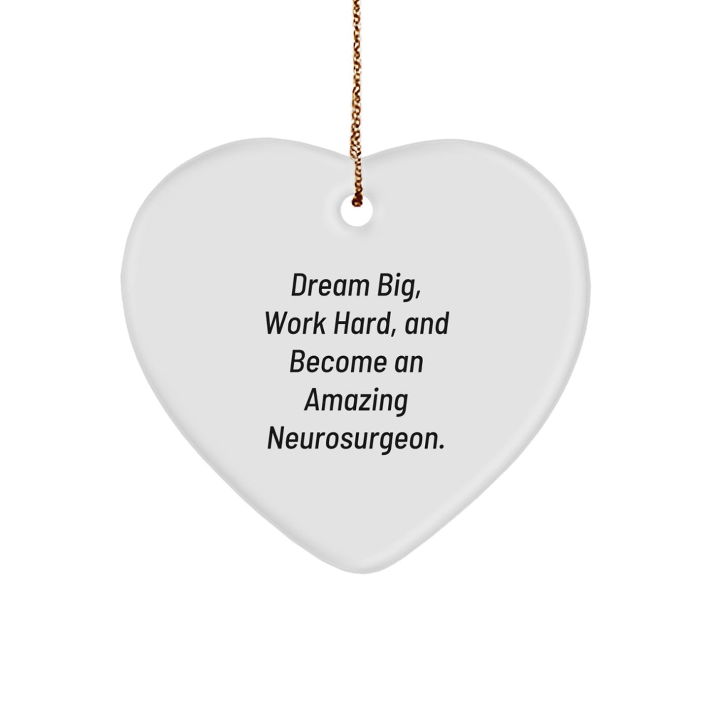 Dream Big, Neurosurgeon Gifts, Heart Ornament, Christmas Unique Gifts from Friends, Gifts for Neurosurgeon - Image 1