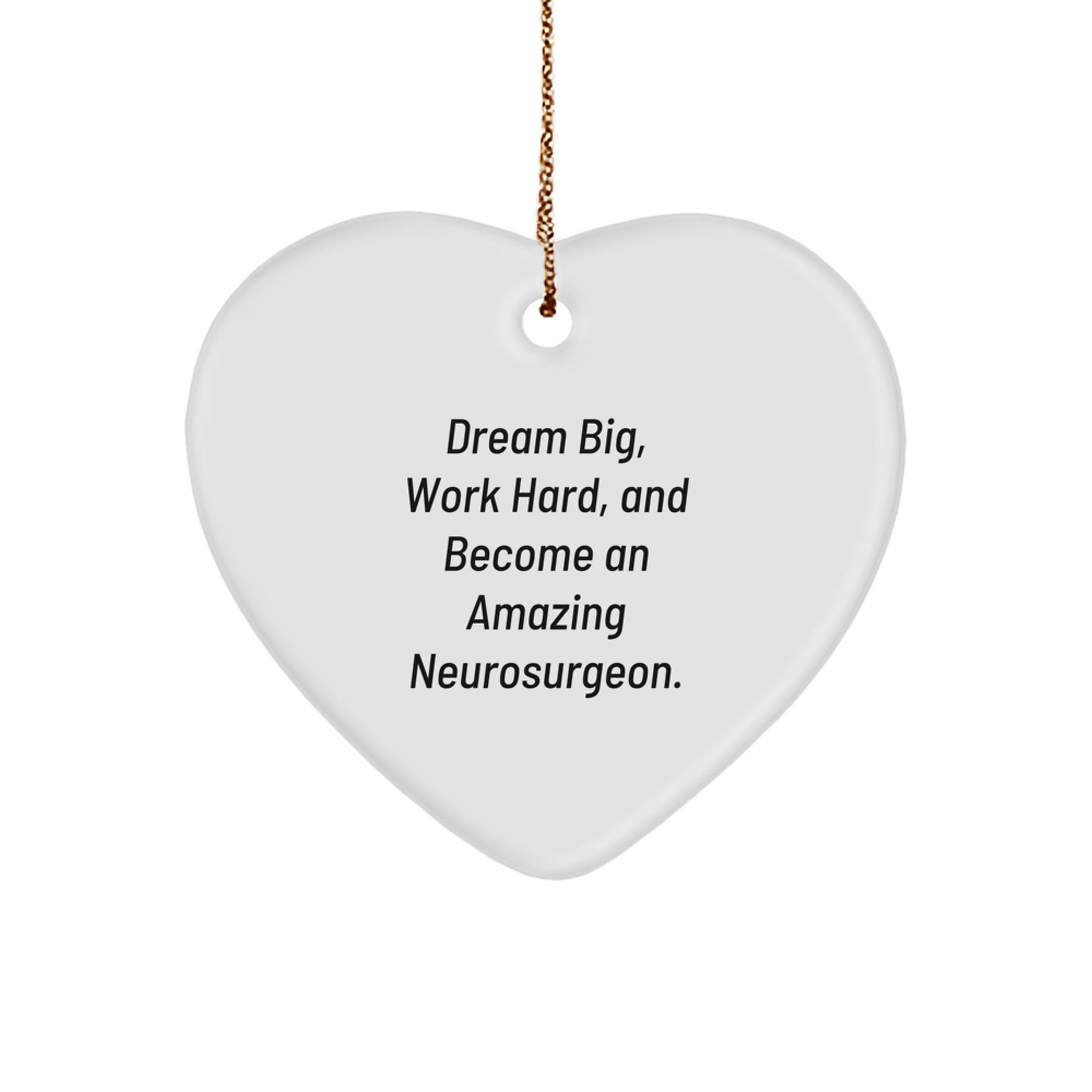 Dream Big, Neurosurgeon Gifts, Heart Ornament, Christmas Unique Gifts from Friends, Gifts for Neurosurgeon - Image 1