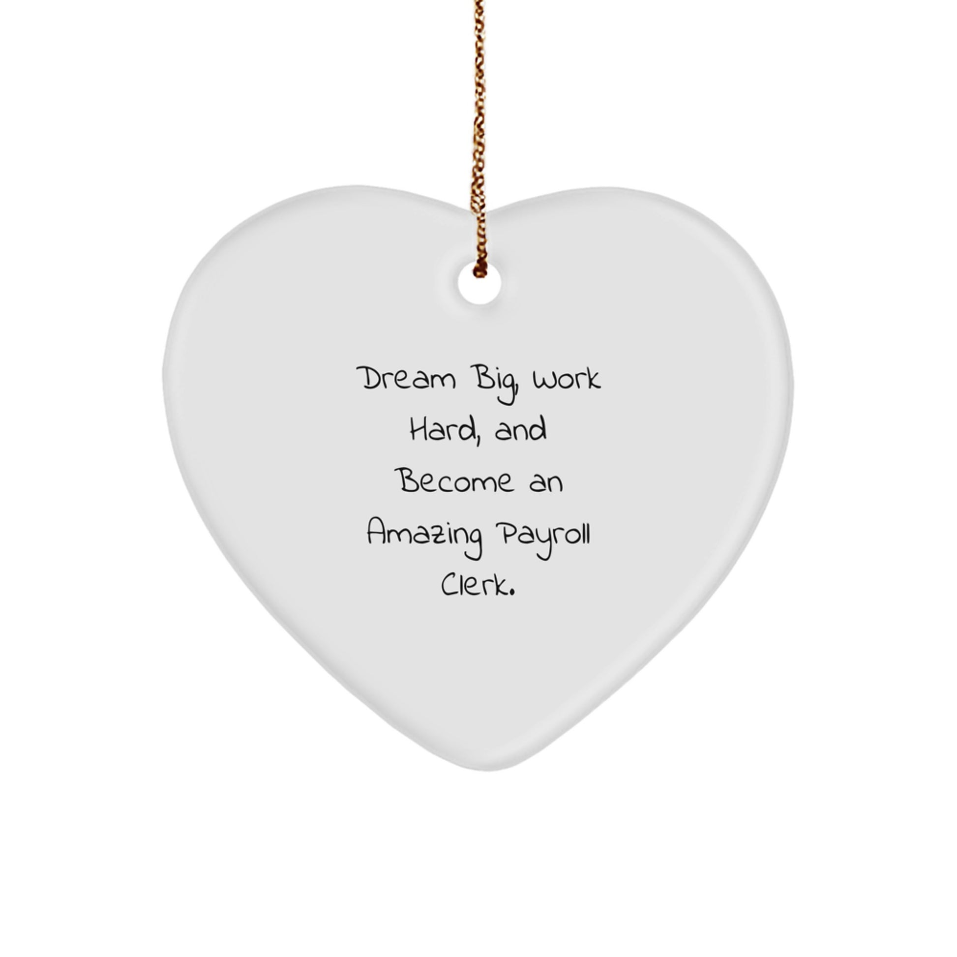 Dream Big Payroll Clerk Gifts from Friends, Heart Ornament for Christmas - Image 1